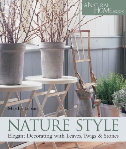 Nature Style: Elegant Decorating with Leaves, Twigs & Stone