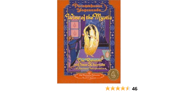 Wine Of The Mystic The Rubaiyat Of Omar Khayyam Self Realization Fellowship English Language Paramahansa Yogananda 9780876122266 Amazon Com Books