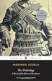 The Underdogs: A Novel of the Mexican Revolution (Penguin Classics)
