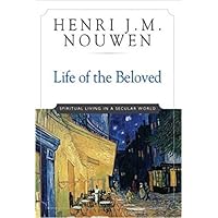 Life of the Beloved: Spiritual Living in a Secular World