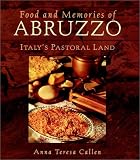 Food and Memories of Abruzzo: The Pastoral Land Food and Memories of Abruzzo: The Pastoral Land