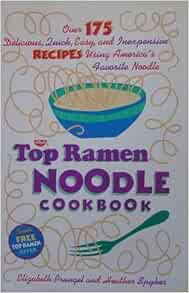 The Top Ramen Noodle Cookbook By Elizabeth Prungel 1994 10 10 Amazon Com Books