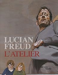 Book's Cover of Lucian Freud : L'atelier