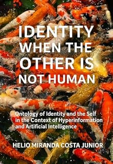 Livro Identity When the Other Is Not Human: ontology of identity and the self in the context of hyperinformation and artificial intelligence