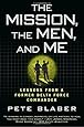 The Mission, the Men, and Me: Lessons from a Former Delta Force Commander