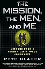The Mission, the Men, and Me: Lessons from a Former Delta Force Commander