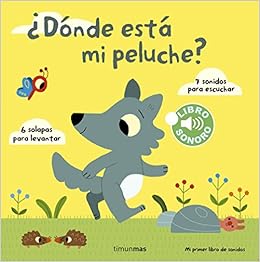 Dónde está mi peluche? Mi primer libro de sonidos: 7 sonidos para escuchar, 6 solapas para levantar (Libros con sonido) (Spanish Edition): Billet, Marion, Editorial Planeta S. A.: 9788408142003: Amazon.com: Books