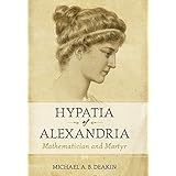Hypatia of Alexandria: Mathematician and Martyr