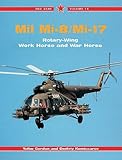 Mil Mi-8 and Mi-17 Rotary Wing Workhorse and War Horse - Red Star Vol. 14 by