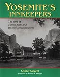 Yosemite's Innkeepers: The Story of a Great Park & Its Chief Concessionaires by 