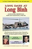 Long Daze at Long Binh: The humorous adventures of two Wisconsin draftees trained as combat medics a by
