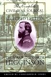 The Complete Civil War Journal and Selected Letters of Thomas Wentworth Higginson by Thomas Wentworth Higginson, Christopher Looby