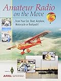 Amateur Radio on the Move...from Your Car, Boat, Airplane, Motorcycle or Backpack! by 