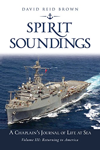 Spirit Soundings Volume III: Returning to America: A Chaplain's Journal of Life at Sea by DAVID REID BROWN