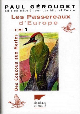 Les Passereaux d'Europe. Des Coucous aux Merles - De la Bouscarle aux Bruants, tome 1 et tome 2 by Paul Géroudet