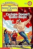 Cyclops Doesn't Roller-Skate (Adventures of the Bailey School Kids)