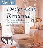 Victoria Designers in Residence: The Personal Style of Top Women Decorators and Designers by