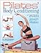 Pilates' Body Conditioning: A Program Based on the Techniques of Joseph Pilates by 