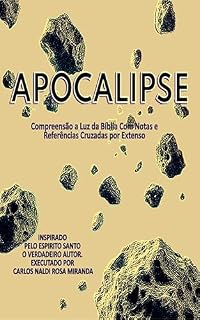 Livro APOCALIPSE - Compreensão a Luz da Bíblia Com Notas e Referências Cruzadas por Extenso