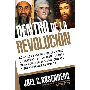Dentro de la revolución: Cómo los partidarios de la yihad, de Jefferson y de Jesús luchan para dominar el Medio Oriente y transformar el mundo (Spa