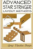Advanced Stair Stringer Layout Methods