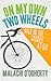 On My Own Two Wheels: Back in the Saddle at Sixty by 