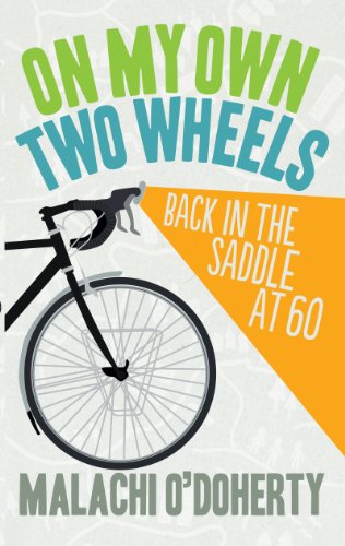 On My Own Two Wheels: Back in the Saddle at Sixty by Malachi O'Doherty