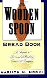 The Wooden Spoon Bread Book: The Secrets of Successful Baking (Wooden Spoon Series) by Marilyn M. Moore