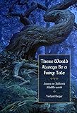 There Would Always Be a Fairy Tale: More Essays on Tolkien by Verlyn Flieger