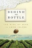 Behind the Bottle: The Rise of Wine on Long Island by Eileen M Duffy, Mary Ewing-Mulligan