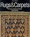 Rugs & Carpets: Techniques, Traditions & Designs