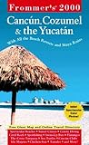 Frommer's Cancun, Cozumel & the Yucatan 2000 by 