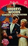 Suddenly Annie's Father (And Baby Makes Three: The Next Generation) (Silhouette Special Edition #1268)