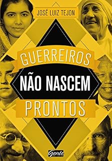 Livro Guerreiros não nascem prontos: A sabedoria dos grandes guerreiros pode ajudar você a conquistar seus sonhos!