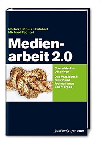 Medienarbeit 2 0 Cross Media Losungen Das Praxisbuch Fur Pr Und Journalismus Von Morgen Amazon De Norbert Schulz Bruhdoel Michael Bechtel Bucher