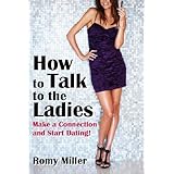 How to Talk to the Ladies: Make a Connection and Start Dating!
