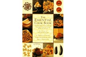 The Essential Cook Book: The Back-To-Basics Guide to Selecting, Preparing, Cooking, and Serving the Very Best of Food