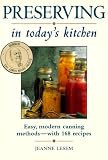 Preserving in Today's Kitchen: Easy, Modern Canning Methods-With 168 Recipes Preserving in Today's Kitchen: Easy, Modern Canning Methods-With 168 Recipes