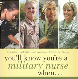 You'll Know You're a Military Nurse When... You'll Know You're a Military Nurse When...