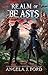 Realm of Beasts: An Epic Fantasy Adventure with Mythical Beasts (Legend of the Nameless One Book 1) by Angela J. Ford