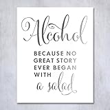 Alcohol Because No Great Story Ever Began With A Salad Silver Foil Print Wedding Reception Signage Bar Cart Sign Beer Drinks Party 5 inches x 7 inches B37