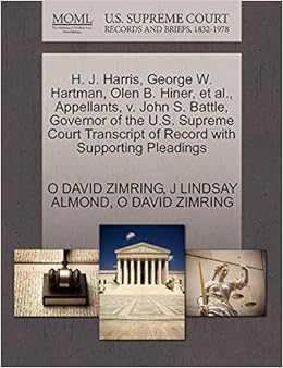 H J Harris George W Hartman Olen B Hiner Et Al Appellants V John S Battle Governor Of The U S Supreme Court Transcript Of Record With Supporting Pleadings Zimring O David Almond