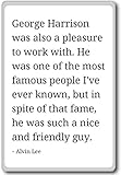 George Harrison was also a pleasure to work