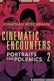Cinematic Encounters 2: Portraits and Polemics by Jonathan Rosenbaum
