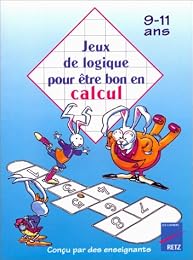 Jeux de logique pour être bon en calcul, 9-11 ans