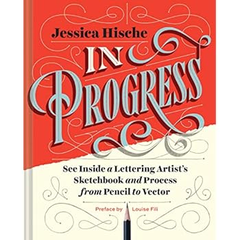 In Progress: See Inside a Lettering Artist's Sketchbook and Process, from Pencil to Vector (Hand Lettering Books, Learn to Draw Books, Calligraphy Workbook for Beginners) In Progress: See Inside a Lettering Artist's Sketchbook and Process, from Pencil to Vector (Hand Lettering Books, Learn to Draw Books, Calligraphy Workbook for Beginners)