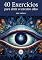 Livro 40 Exercícios para Abrir o Terceiro Olho: Um guia prático para despertar a intuição, ativar o chakra do terceiro olho, expandir a consciência e fortalecer a percepção espiritual