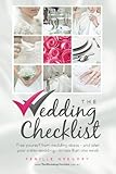 The Wedding Checklist: Free yourself from wedding stress - and plan your entire wedding - in less th by Tenille Gregory, Rachel Hanson