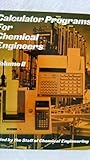 Calculator Programs for Chemical Engineers by 