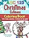 ABC 123 Christmas Cuteness Coloring Book for Kids, Adults, and Elves of All Ages: Designed for everyone, from toddlers, preschoolers, and young ... grown-ups and Christmas-lovers everywhere. by Jacki Price